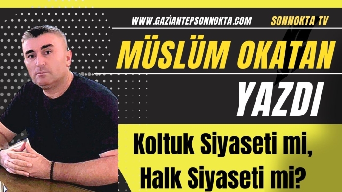 Koltuk Siyaseti mi, Halk Siyaseti mi?